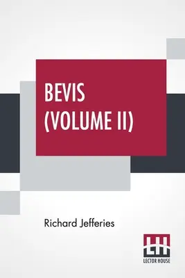 Bevis (tom II): Historia chłopca w trzech tomach, tom II. - Bevis (Volume II): The Story Of A Boy, In Three Volumes, Vol. II.