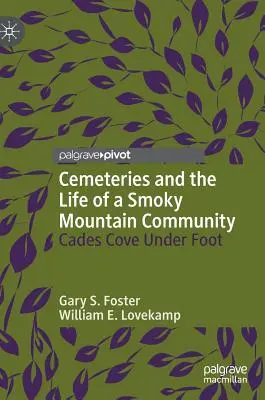 Cmentarze i życie społeczności Smoky Mountain: Cades Cove Under Foot - Cemeteries and the Life of a Smoky Mountain Community: Cades Cove Under Foot