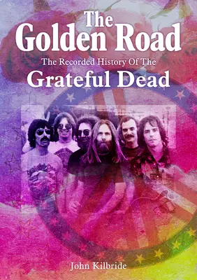 Złota droga: nagrana historia zespołu Grateful Dead - The Golden Road:: The Recorded History of the Grateful Dead
