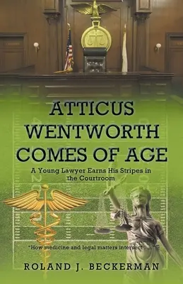 Atticus Wentworth dorasta: Młody prawnik zdobywa szlify na sali sądowej - Atticus Wentworth Comes of Age: A Young Lawyer Earns His Stripes in the Courtroom