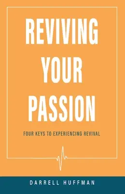 Ożyw swoją pasję: Cztery klucze do doświadczenia przebudzenia - Reviving Your Passion: Four Keys to Experiencing Revival