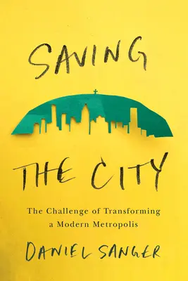 Saving the City: Wyzwanie transformacji nowoczesnej metropolii - Saving the City: The Challenge of Transforming a Modern Metropolis