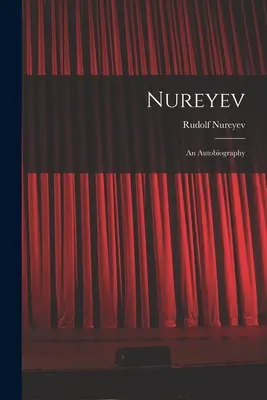 Nureyev: an Autobiography