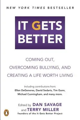 It Gets Better: Wychodzenie z domu, przezwyciężanie zastraszania i tworzenie życia wartego życia - It Gets Better: Coming Out, Overcoming Bullying, and Creating a Life Worth Living