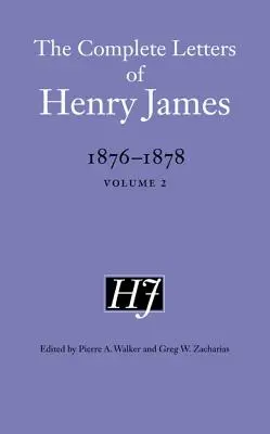Kompletne listy Henry'ego Jamesa, 1876-1878: Tom 2 - The Complete Letters of Henry James, 1876-1878: Volume 2