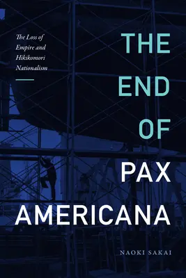 Koniec Pax Americana: Utrata imperium i nacjonalizm Hikikomori - The End of Pax Americana: The Loss of Empire and Hikikomori Nationalism