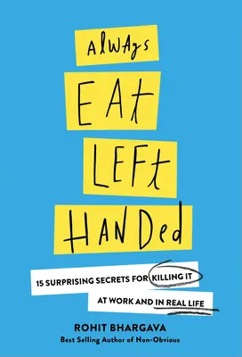 Zawsze jedz lewą ręką: 15 zaskakujących sekretów zabijania w pracy i w prawdziwym życiu - Always Eat Left Handed: 15 Surprising Secrets for Killing It at Work and in Real Life