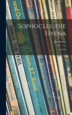 Sofokles, Hiena; bajka - Sophocles, the Hyena; a Fable