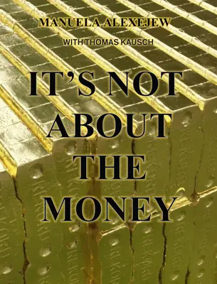 Manuela Alexejew z Thomasem Kauschem: Nie chodzi o pieniądze - Manuela Alexejew with Thomas Kausch: It's Not about the Money