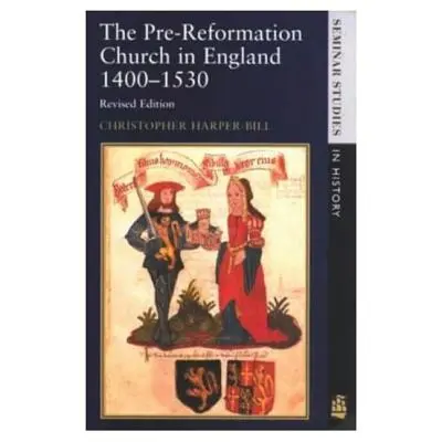 Kościół przedreformacyjny w Anglii 1400-1530 - The Pre-Reformation Church in England 1400-1530