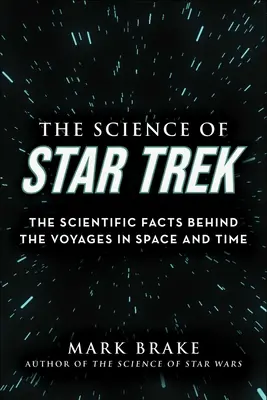 Nauka o Star Trek: naukowe fakty stojące za podróżami w czasie i przestrzeni - The Science of Star Trek: The Scientific Facts Behind the Voyages in Space and Time