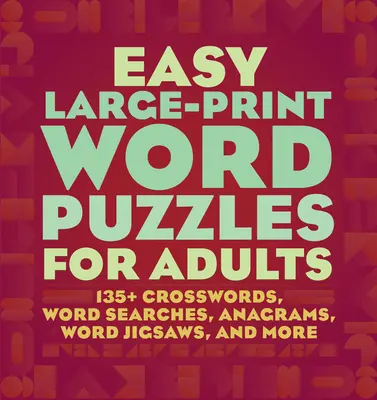 Łatwe łamigłówki słowne dla dorosłych: Ponad 160 krzyżówek, wyszukiwania słów, anagramów, układanek słownych i nie tylko - Easy Large-Print Word Puzzles for Adults: 160+ Crosswords, Word Searches, Anagrams, Word Jigsaws, and More