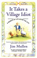 It Takes a Village Idiot: Pamiętnik z życia po mieście - It Takes a Village Idiot: A Memoir of Life After the City