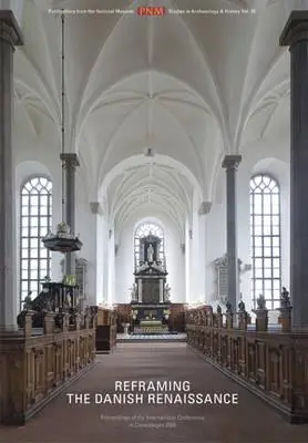 Przeformułowanie duńskiego renesansu: Problemy i perspektywy w perspektywie europejskiej: Papers from an International Conference in Copenhagen, 28 September - Reframing the Danish Renaissance: Problems and Prospects in a European Perspecti: Papers from an International Conference in Copenhagen, 28 September