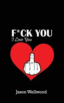 Pieprz się, kocham cię - Fuck You, I Love You