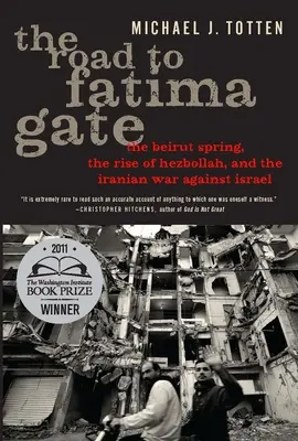 Droga do Bramy Fatimskiej: Wiosna w Bejrucie, powstanie Hezbollahu i irańska wojna z Izraelem - The Road to Fatima Gate: The Beirut Spring, the Rise of Hezbollah, and the Iranian War Against Israel