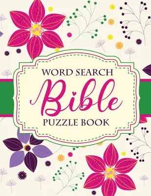 Word Search Bible Puzzle Book: Życie chrześcijańskie - łamigłówki i gry - rozwój duchowy - uwielbienie - pobożność - Word Search Bible Puzzle Book: Christian Living - Puzzles and Games - Spiritual Growth - Worship - Devotion