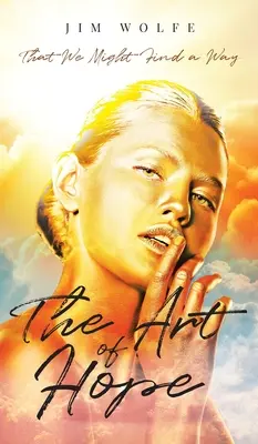 Sztuka nadziei: abyśmy mogli znaleźć sposób - The Art of Hope: That We Might Find a Way