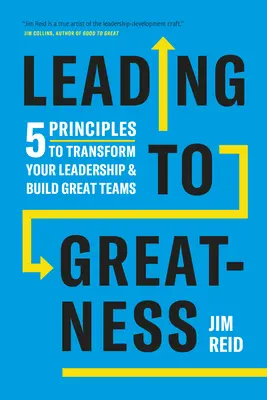 Leading to Greatness: 5 zasad transformacji przywództwa i budowania wspaniałych zespołów - Leading to Greatness: 5 Principles to Transform Your Leadership and Build Great Teams