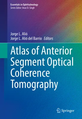 Atlas optycznej koherentnej tomografii przedniego odcinka oka - Atlas of Anterior Segment Optical Coherence Tomography