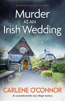 Morderstwo na irlandzkim weselu - nie do odrzucenia przytulna wiejska tajemnica - Murder at an Irish Wedding - An unputdownable cosy village mystery