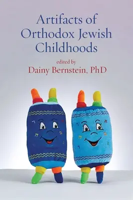 Artefakty ortodoksyjnego żydowskiego dzieciństwa: Eseje osobiste i krytyczne - Artifacts of Orthodox Jewish Childhoods: Personal and Critical Essays