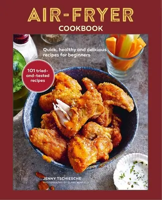 Air-Fryer Cookbook: Szybkie, zdrowe i pyszne przepisy dla początkujących - Air-Fryer Cookbook: Quick, Healthy and Delicious Recipes for Beginners