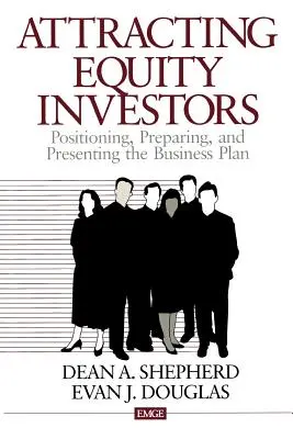 Przyciąganie inwestorów kapitałowych: Pozycjonowanie, przygotowanie i prezentacja biznesplanu - Attracting Equity Investors: Positioning, Preparing, and Presenting the Business Plan