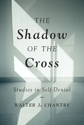 Cień krzyża: Studia nad samozaparciem - The Shadow of the Cross: Studies in Self-Denial