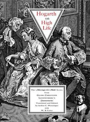 Hogarth on High Life - Seria Małżeństwo a La Mode z komentarzy Georga Christopha Lichtenberga - Hogarth on High Life - The Marriage a La Mode Series from Georg Christoph Lichtenberg's Commentaries