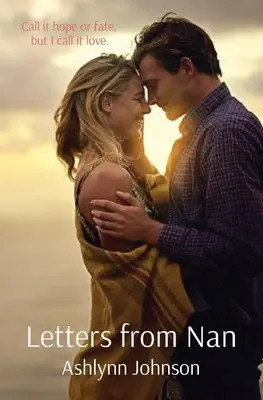 Listy od Nan: Nazwij to nadzieją lub przeznaczeniem, ale ja nazywam to miłością. - Letters from Nan: Call it hope or fate, but I call it love.