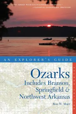 Przewodnik odkrywcy po Ozarks: obejmuje Branson, Springfield i północno-zachodnie Arkansas - Explorer's Guide the Ozarks: Includes Branson, Springfield & Northwest Arkansas