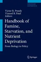 Podręcznik głodu, śmierci głodowej i niedoboru składników odżywczych: Od biologii do polityki - Handbook of Famine, Starvation, and Nutrient Deprivation: From Biology to Policy