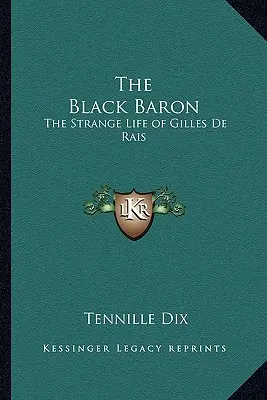 Czarny baron: dziwne życie Gillesa de Rais - The Black Baron: The Strange Life of Gilles de Rais