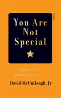 Nie jesteś wyjątkowy - i inne zachęty - You Are Not Special - and other encouragements