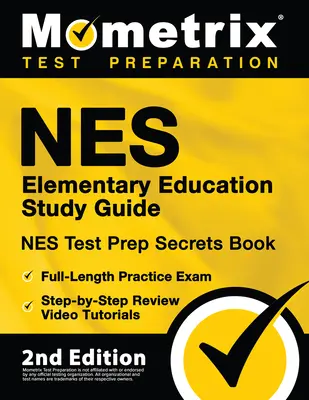 NES Elementary Education Study Guide - NES Test Prep Secrets Book, Full-Length Practice Exam, Step-by-Step Review Video Tutorials: [2nd Edition]. - NES Elementary Education Study Guide - NES Test Prep Secrets Book, Full-Length Practice Exam, Step-by-Step Review Video Tutorials: [2nd Edition]