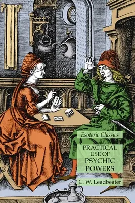 Praktyczne wykorzystanie mocy psychicznych: Klasyka ezoteryki - Practical Use of Psychic Powers: Esoteric Classics