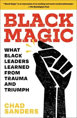 Czarna magia: czego czarnoskórzy przywódcy nauczyli się z traumy i triumfu - Black Magic: What Black Leaders Learned from Trauma and Triumph