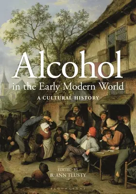 Alkohol we wczesnonowożytnym świecie: Historia kultury - Alcohol in the Early Modern World: A Cultural History