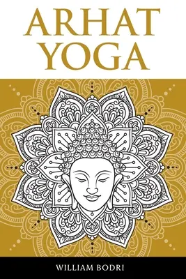 Joga Arhata: Kompletny opis duchowej ścieżki prowadzącej do osiągnięcia jogi Sambhogakaji - Arhat Yoga: A Complete Description of the Spiritual Pathway to the Sambhogakaya Yoga Attainment