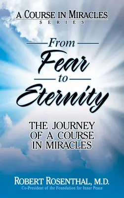 Od strachu do wieczności: Podróż Kursu Cudów - From Fear to Eternity: The Journey of a Course in Miracles