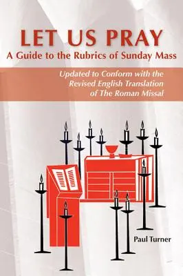 Módlmy się: Przewodnik po rubrykach niedzielnej mszy świętej - Let Us Pray: A Guide to the Rubrics of Sunday Mass