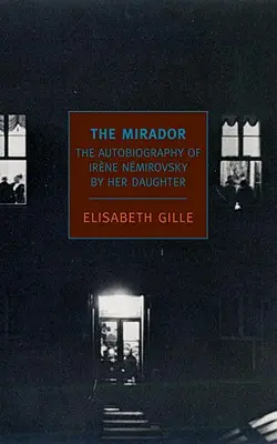 Mirador: Wyśnione wspomnienia Ireny Nemirovsky przez jej córkę - The Mirador: Dreamed Memories of Irene Nemirovsky by Her Daughter