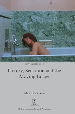 Luksus, sensacja i ruchomy obraz - Luxury, Sensation and the Moving Image