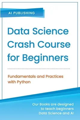 Przyspieszony kurs nauki o danych dla początkujących z Pythonem: Podstawy i praktyki z Pythonem - Data Science Crash Course for Beginners with Python: Fundamentals and Practices with Python