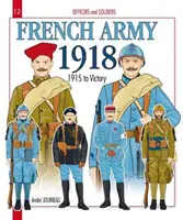 Armia francuska 1918: Tom 2 - Od 1915 do zwycięstwa - French Army 1918: Volume 2 - 1915 to Victory