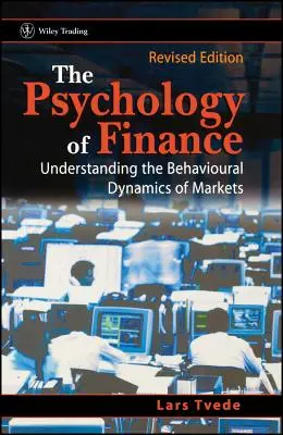 Psychologia finansów: Zrozumienie behawioralnej dynamiki rynków - The Psychology of Finance: Understanding the Behavioural Dynamics of Markets