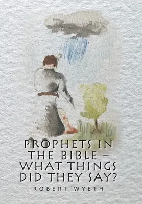 Prorocy w Biblii - co mówili? - Prophets in the Bible - What Things Did They Say?