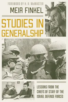 Studies in Generalship: Lekcje od szefów sztabu Sił Obronnych Izraela - Studies in Generalship: Lessons from the Chiefs of Staff of the Israel Defense Forces