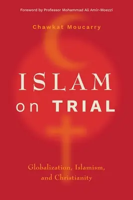 Islam na próbie: Globalizacja, islamizm i chrześcijaństwo - Islam on Trial: Globalization, Islamism, and Christianity